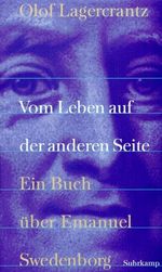 Vom Leben auf der anderen Seite: Ein Buch über Emanuel Swedenborg Cover des Buches Vom Leben auf der anderen Seite: Ein Buch über Emanuel Swedenborg (ISBN: 9783518409121)