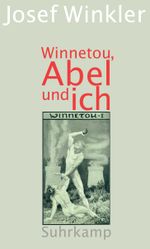Winnetou, Abel und ich Cover des Buches Winnetou, Abel und ich (ISBN: 9783518424483)