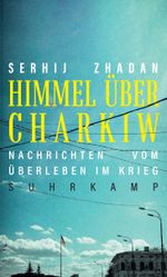 Himmel über Charkiw Cover des Buches Himmel über Charkiw (ISBN: 9783518431252)