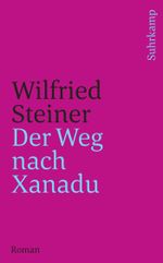 Der Weg nach Xanadu Cover des Buches Der Weg nach Xanadu (ISBN: 9783518457092)