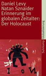Erinnerung im globalen Zeitalter: Der Holocaust Cover des Buches Erinnerung im globalen Zeitalter: Der Holocaust (ISBN: 9783518458709)