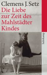 Die Liebe zur Zeit des Mahlstädter Kindes Cover des Buches Die Liebe zur Zeit des Mahlstädter Kindes (ISBN: 9783518463352)