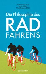 Die Philosophie des Radfahrens Cover des Buches Die Philosophie des Radfahrens (ISBN: 9783518467435)