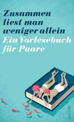 Zusammen liest man weniger allein - Ein Vorlesebuch für Paare Cover des Buches Zusammen liest man weniger allein - Ein Vorlesebuch für Paare (ISBN: 9783518467503)