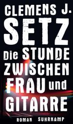 Die Stunde zwischen Frau und Gitarre Cover des Buches Die Stunde zwischen Frau und Gitarre (ISBN: 9783518467534)