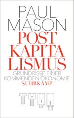 Postkapitalismus Cover des Buches Postkapitalismus (ISBN: 9783518468456)