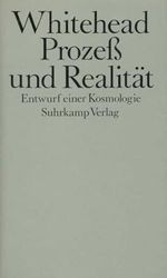 Prozeß und Realität: Entwurf einer Kosmologie Cover des Buches Prozeß und Realität: Entwurf einer Kosmologie (ISBN: 9783518575291)