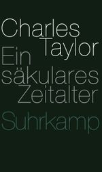 Ein säkulares Zeitalter Cover des Buches Ein säkulares Zeitalter (ISBN: 9783518585801)