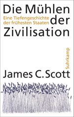 Die Mühlen der Zivilisation: Eine Tiefengeschichte der frühesten Staaten Cover des Buches Die Mühlen der Zivilisation: Eine Tiefengeschichte der frühesten Staaten (ISBN: 9783518587294)