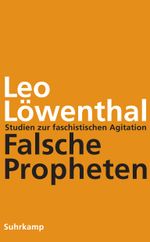 Falsche Propheten: Studien zur faschistischen Agitation Cover des Buches Falsche Propheten: Studien zur faschistischen Agitation (ISBN: 9783518587621)