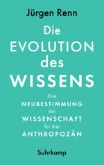 Die Evolution des Wissens: Eine Neubestimmung der Wissenschaft für das Anthropozän Cover des Buches Die Evolution des Wissens: Eine Neubestimmung der Wissenschaft für das Anthropozän (ISBN: 9783518587867)