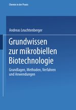 Grundwissen zur mikrobiellen Biotechnologie Cover des Buches Grundwissen zur mikrobiellen Biotechnologie (ISBN: 9783519035466)