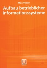 Aufbau betrieblicher Informationssysteme Cover des Buches Aufbau betrieblicher Informationssysteme (ISBN: 9783519224952)