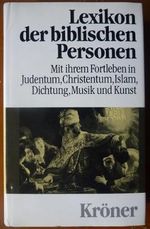 Lexikon der biblischen Personen: Mit ihrem Fortleben in jüdischer, christlicher und islamischer Tradition sowie in Dichtung, Musik und Kunst (Kröners Taschenausgaben (KTA)) Cover des Buches Lexikon der biblischen Personen: Mit ihrem Fortleben in jüdischer, christlicher und islamischer Tradition sowie in Dichtung, Musik und Kunst (Kröners Taschenausgaben (KTA)) (ISBN: 9783520460011)