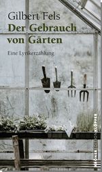 Der Gebrauch von Gärten Cover des Buches Der Gebrauch von Gärten (ISBN: 9783520769077)