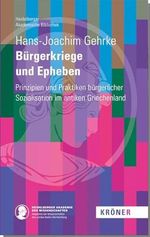 Bürgerkriege und Epheben: Prizipien und Praktiken bürgerlicher Sozialisation im antiken Griechenland (Heidelberger Akademische Bibliothek) Cover des Buches Bürgerkriege und Epheben: Prizipien und Praktiken bürgerlicher Sozialisation im antiken Griechenland (Heidelberger Akademische Bibliothek) (ISBN: 9783520900159)