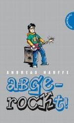 Abgerockt! Cover des Buches Abgerockt! (ISBN: 9783522180993)