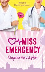 Miss Emergency - Diagnose Herzklopfen Cover des Buches Miss Emergency - Diagnose Herzklopfen (ISBN: 9783522502924)
