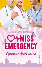 Miss Emergency - Operation Glücksstern Cover des Buches Miss Emergency - Operation Glücksstern (ISBN: 9783522503464)