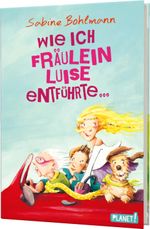 Wie ich Fräulein Luise entführte und mit ihr eine geheime Reise unternahm Cover des Buches Wie ich Fräulein Luise entführte und mit ihr eine geheime Reise unternahm (ISBN: 9783522505260)