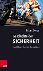 Geschichte der Sicherheit: Entwicklung - Themen - Perspektiven Cover des Buches Geschichte der Sicherheit: Entwicklung - Themen - Perspektiven (ISBN: 9783525300947)