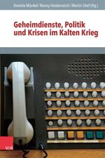 Geheimdienste, Politik und Krisen im Kalten Krieg (Analysen und Dokumente der BStU) Cover des Buches Geheimdienste, Politik und Krisen im Kalten Krieg (Analysen und Dokumente der BStU) (ISBN: 9783525302804)
