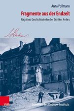 Fragmente aus der Endzeit: Negatives Geschichtsdenken bei Günther Anders (Schriften des Dubnow-Instituts, Band 32) Cover des Buches Fragmente aus der Endzeit: Negatives Geschichtsdenken bei Günther Anders (Schriften des Dubnow-Instituts, Band 32) (ISBN: 9783525310953)