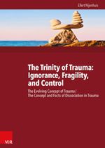 The Trinity of Trauma: Ignorance, Fragility, and Control: The Evolving Concept of Trauma / The Concept and Facts of Dissociation in Trauma Cover des Buches The Trinity of Trauma: Ignorance, Fragility, and Control: The Evolving Concept of Trauma / The Concept and Facts of Dissociation in Trauma (ISBN: 9783525402474)