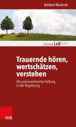 Trauernde hören, wertschätzen, verstehen Cover des Buches Trauernde hören, wertschätzen, verstehen (ISBN: 9783525402559)