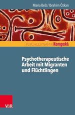 Psychotherapeutische Arbeit mit Migranten und Geflüchteten (Psychodynamik kompakt) Cover des Buches Psychotherapeutische Arbeit mit Migranten und Geflüchteten (Psychodynamik kompakt) (ISBN: 9783525405789)