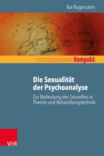 Die Sexualität der Psychoanalyse: Zur Bedeutung des Sexuellen in Theorie und Behandlungstechnik (Psychodynamik kompakt) Cover des Buches Die Sexualität der Psychoanalyse: Zur Bedeutung des Sexuellen in Theorie und Behandlungstechnik (Psychodynamik kompakt) (ISBN: 9783525407103)