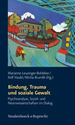 Bindung, Trauma Und Soziale Gewalt Cover des Buches Bindung, Trauma Und Soziale Gewalt (ISBN: 9783525451779)