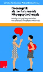 Bioenergetik als mentalisierende Körperpsychotherapie: Beiträge zum psychodynamischen Verständnis einer leibhaften Affektivität Cover des Buches Bioenergetik als mentalisierende Körperpsychotherapie: Beiträge zum psychodynamischen Verständnis einer leibhaften Affektivität (ISBN: 9783525451977)