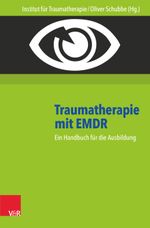 Traumatherapie mit EMDR: Ein Handbuch für die Ausbildung: Ein Handbuch für die Ausbildung. Hg.Inst.f.Traumatherapie/Schubbe Cover des Buches Traumatherapie mit EMDR: Ein Handbuch für die Ausbildung: Ein Handbuch für die Ausbildung. Hg.Inst.f.Traumatherapie/Schubbe (ISBN: 9783525462737)
