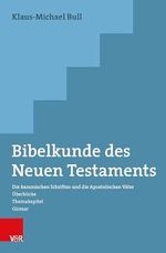 Bibelkunde des Neuen Testaments: Die kanonischen Schriften und die Apostolischen Väter. Überblicke - Themakapitel - Glossar Cover des Buches Bibelkunde des Neuen Testaments: Die kanonischen Schriften und die Apostolischen Väter. Überblicke - Themakapitel - Glossar (ISBN: 9783525500699)