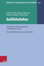 Gefühlstiefen: Einblicke in die theologische Emotionsforschung. Festschrift für Petra von Gemünden (Biblisch-Theologische Studien) Cover des Buches Gefühlstiefen: Einblicke in die theologische Emotionsforschung. Festschrift für Petra von Gemünden (Biblisch-Theologische Studien) (ISBN: 9783525500736)