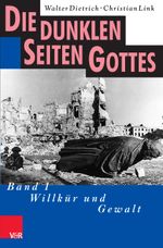 Die dunklen Seiten Gottes: Band 1: Willkür und Gewalt Cover des Buches Die dunklen Seiten Gottes: Band 1: Willkür und Gewalt (ISBN: 9783525505038)