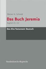 Das Buch Jeremia: Kapitel 21-52 (Das Alte Testament Deutsch: Neues Göttinger Bibelwerk, Band 21) Cover des Buches Das Buch Jeremia: Kapitel 21-52 (Das Alte Testament Deutsch: Neues Göttinger Bibelwerk, Band 21) (ISBN: 9783525512067)