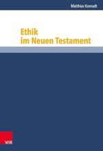 Ethik im Neuen Testament (Grundrisse zum Neuen Testament: Das Neue Testament Deutsch, Ergänzungsreihe) Cover des Buches Ethik im Neuen Testament (Grundrisse zum Neuen Testament: Das Neue Testament Deutsch, Ergänzungsreihe) (ISBN: 9783525513644)