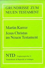 Grundrisse zum Neuen Testament, Bd.11, Jesus Christus im Neuen Testament (Grundrisse zum Neuen Testament: Das Neue Testament Deutsch, Ergänzungsreihe, Band 11) Cover des Buches Grundrisse zum Neuen Testament, Bd.11, Jesus Christus im Neuen Testament (Grundrisse zum Neuen Testament: Das Neue Testament Deutsch, Ergänzungsreihe, Band 11) (ISBN: 9783525513804)