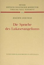 Kritisch-Exegetischer Kommentar über das Neue Testament: Die Sprache des Lukasevangeliums - Redaktion und Tradition im Nicht-Markusstoff des dritten Evangeliums Cover des Buches Kritisch-Exegetischer Kommentar über das Neue Testament: Die Sprache des Lukasevangeliums - Redaktion und Tradition im Nicht-Markusstoff des dritten Evangeliums (ISBN: 9783525516195)