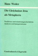 Die Gleichnisse Jesu als Metaphern: Traditions- und redaktionsgeschichtliche Analysen und Interpretationen (Forschungen zur Religion und Literatur des Alten und Neuen Testaments) Cover des Buches Die Gleichnisse Jesu als Metaphern: Traditions- und redaktionsgeschichtliche Analysen und Interpretationen (Forschungen zur Religion und Literatur des Alten und Neuen Testaments) (ISBN: 9783525532867)