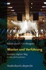 Mission und Verführung: Amerikas religiöser Weg in vier Jahrhunderten Cover des Buches Mission und Verführung: Amerikas religiöser Weg in vier Jahrhunderten (ISBN: 9783525540022)