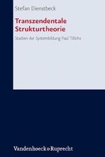 Transzendentale Strukturtheorie: Stadien der Systembildung Paul Tillichs (Forschungen Zur Systematischen Und Okumenischen Theologie) (Forschungen zur ... und ökumenischen Theologie, Band 132) Cover des Buches Transzendentale Strukturtheorie: Stadien der Systembildung Paul Tillichs (Forschungen Zur Systematischen Und Okumenischen Theologie) (Forschungen zur ... und ökumenischen Theologie, Band 132) (ISBN: 9783525563649)