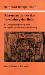 Sakrament als Ort der Vermittlung des Heils: Sakramententheologie im evangelisch-katholischen Dialog (Kirche - Konfession - Religion: ... Instituts des Evangelischen Bundes) Cover des Buches Sakrament als Ort der Vermittlung des Heils: Sakramententheologie im evangelisch-katholischen Dialog (Kirche - Konfession - Religion: ... Instituts des Evangelischen Bundes) (ISBN: 9783525565360)