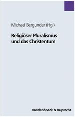 Religiöser Pluralismus und das Christentum: Festgabe für Helmut Obst zum 60. Geburtstag (Kirche - Konfession - Religion: Veröffentlichungen des ... Instituts des Evangelischen Bundes, Band 43) Cover des Buches Religiöser Pluralismus und das Christentum: Festgabe für Helmut Obst zum 60. Geburtstag (Kirche - Konfession - Religion: Veröffentlichungen des ... Instituts des Evangelischen Bundes, Band 43) (ISBN: 9783525565476)