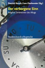 Der verborgene Sinn: Religiöse Dimensionen des Alltags Cover des Buches Der verborgene Sinn: Religiöse Dimensionen des Alltags (ISBN: 9783525570012)