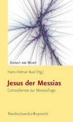 Jesus der Messias: Gottesdienste zur Messiasfrage (Dienst am Wort: Die Reihe für Gottesdienst und Gemeindearbeit, Band 134) Cover des Buches Jesus der Messias: Gottesdienste zur Messiasfrage (Dienst am Wort: Die Reihe für Gottesdienst und Gemeindearbeit, Band 134) (ISBN: 9783525595282)