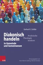 Diakonisch handeln in Gemeinde und Gemeinwesen (Praktische Theologie konkret) Cover des Buches Diakonisch handeln in Gemeinde und Gemeinwesen (Praktische Theologie konkret) (ISBN: 9783525600351)