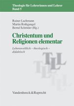 Christentum und Religionen elementar: Lebensweltlich - theologisch - didaktisch (Theologie für Lehrerinnen und Lehrer, Band 5) Cover des Buches Christentum und Religionen elementar: Lebensweltlich - theologisch - didaktisch (Theologie für Lehrerinnen und Lehrer, Band 5) (ISBN: 9783525614259)